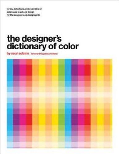 The Designer's Dictionary of Color by Sean Adams [Hardback]