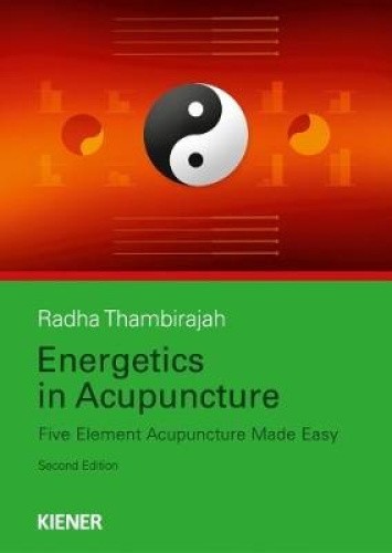 Energetics in Acupuncture: Five Element Acupuncture Made Easy [Paperback]