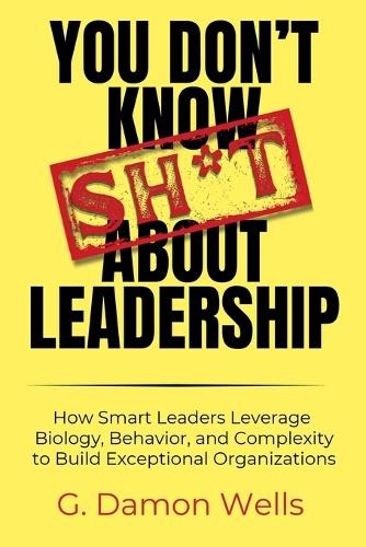 G Damon Wells You Don't Know Sh*t About Leadership (Tascabile)