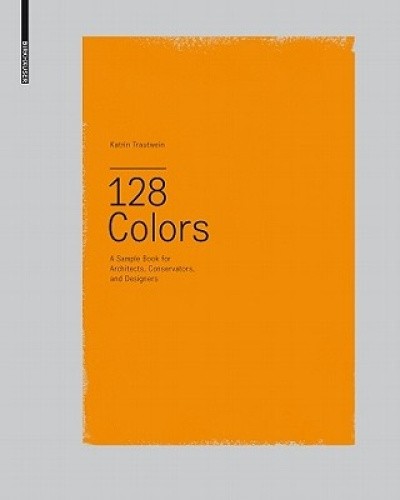 128 Colors: A Sample Book for Architects, Conservators and Designers [Hardback]
