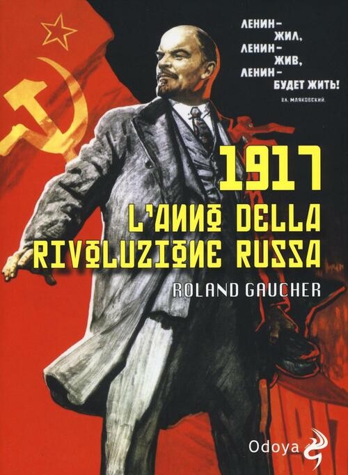 1917. L'anno Della Rivoluzione Russa Roland Gaucher Odoya 2016