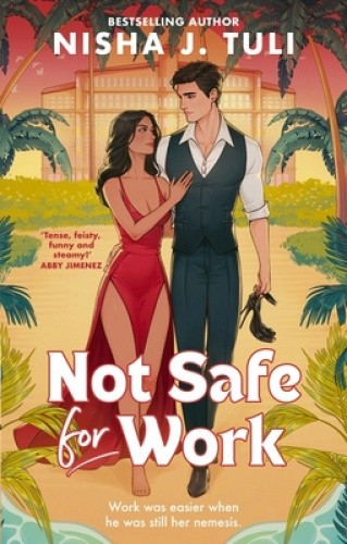 Not Safe For Work: A rivals-to-lovers romance by the bestselling author of the