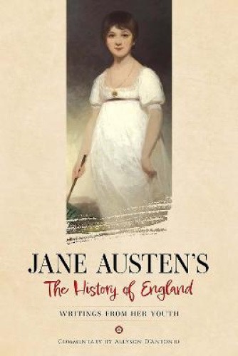 Jane Austen's the History of England: Writings from Her Youth by Jane Austen