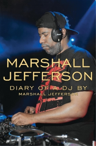 Marshall Jefferson Marshall Jefferson: The Diary of a DJ (Tascabile)
