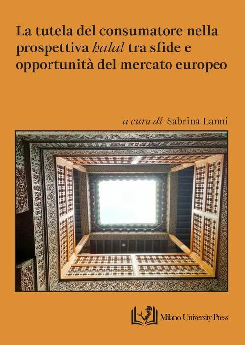 Libri Tutela Del Consumatore Nella Prospettiva Halal Tra Sfide E Opportunita Del