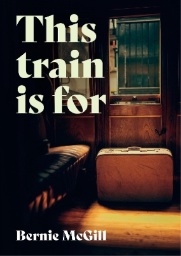 Bernie McGill This Train Is For (Tascabile)