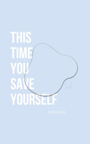 This Time You Save Yourself by Zara Bas [Paperback]