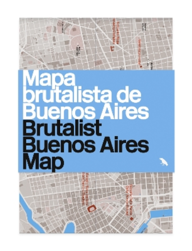 Vanessa Bell Brutalist Buenos Aires Map / Mapa brutalista de Buenos Aires (Map)