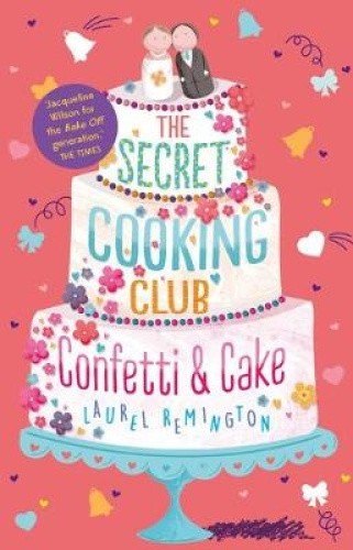 The Secret Cooking Club: Confetti & Cake (Secret Cooking Club The) [Paperback]