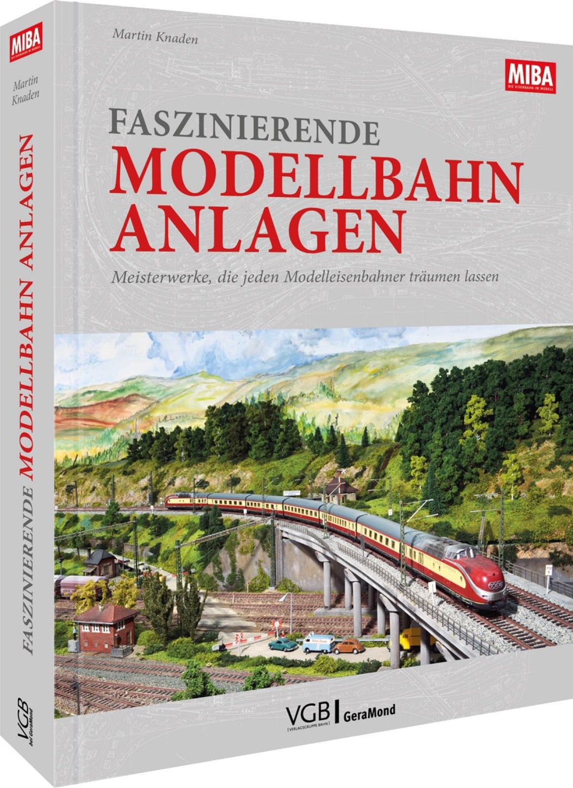 Martin Knaden Faszinierende Modellbahn-Anlagen: Meisterwerke, (Copertina rigida)