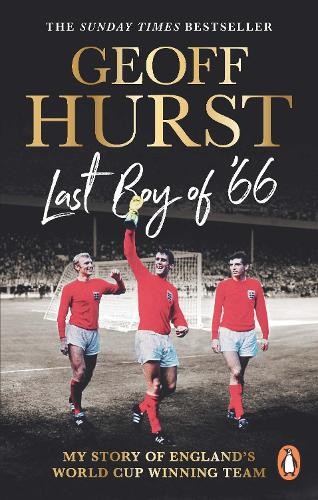 Sir Geoff Hurst Last Boy of ’66 (Tascabile)