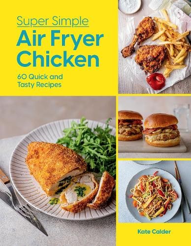 Kate Calder Super Simple Air Fryer Chicken (Copertina rigida)