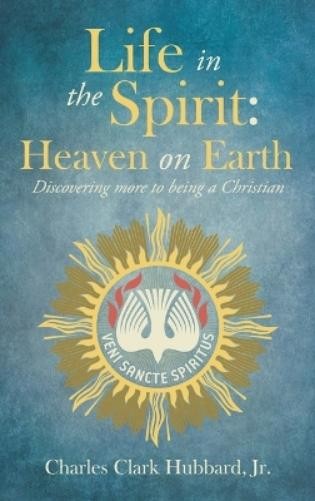 Charles Clark Hubbard Life in the Spirit (Copertina rigida)