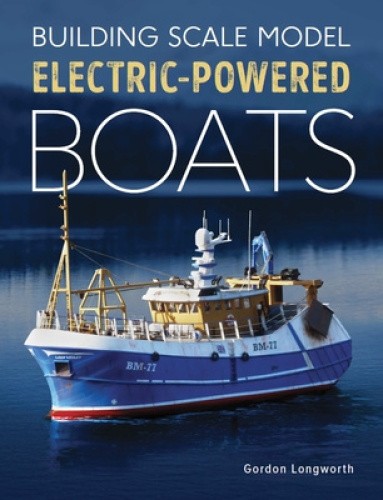 Building Scale Model Electric-Powered Boats by Longworth, Gordon [Paperback]