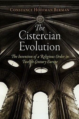 The Cistercian Evolution: The Invention of a Religious Order in