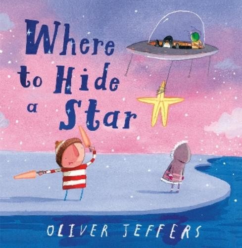 Oliver Jeffers Where to Hide a Star (Copertina rigida)