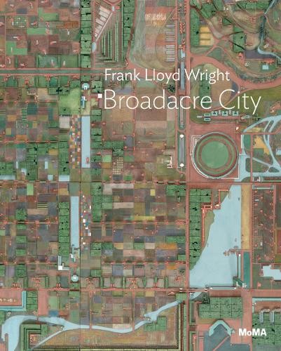 Juliet Kinchin Frank Lloyd Wright: Broadacre City Project (Tascabile)