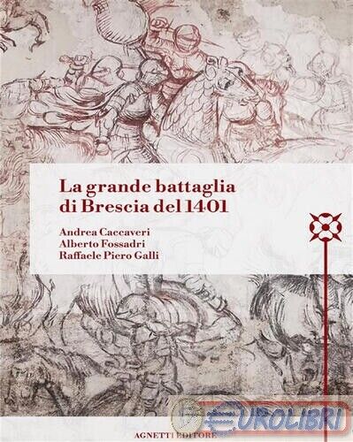 9791222482927 RAFFAELE PIERO GALLI LA GRANDE BATTAGLIA DI BRESCIA DEL 1401 STREE