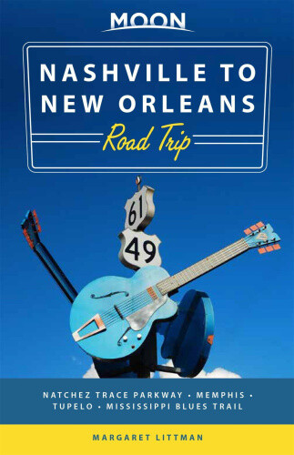 Moon Nashville to New Orleans Road Trip (Second Edition): Hit the Road for the
