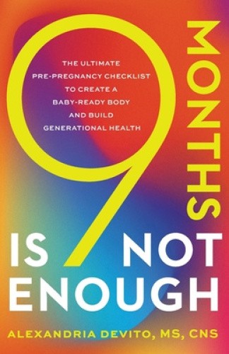 9 Months Is Not Enough: The Ultimate Pre-pregnancy Checklist to Create a