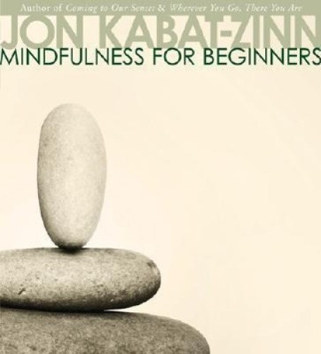 Mindfulness for Beginners: Reclaiming the Present Moment--And Your Life [Audio]