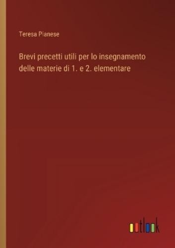 Teresa Pianese Brevi precetti utili per lo insegnamento delle materi (Tascabile)