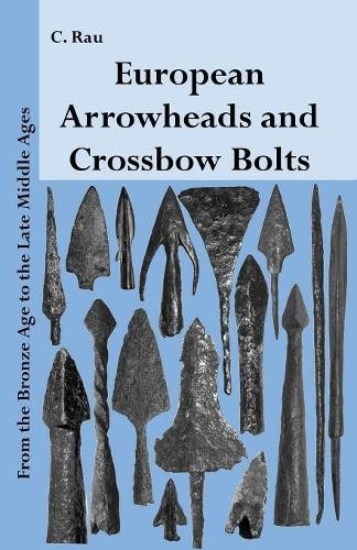 Carsten Rau European Arrowheads and Crossbow Bolts (Tascabile)