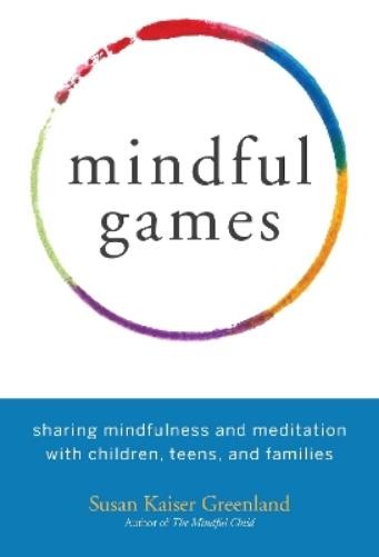 Susan Kaiser Greenland Mindful Games (Tascabile)