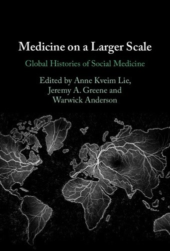 Medicine on a Larger Scale: Global Histories of Social Medicine [Hardback]