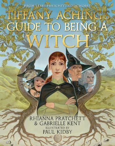 Tiffany Aching's Guide to Being A Witch by Rhianna Pratchett [Hardback]