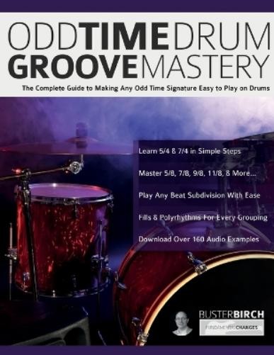 Buster Birch Joseph Alexander Odd Time Drum Groove Mastery (Tascabile)
