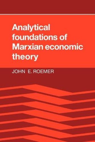 Analytical Foundations of Marxian Economic Theory by Roemer, John E. [Paperback]