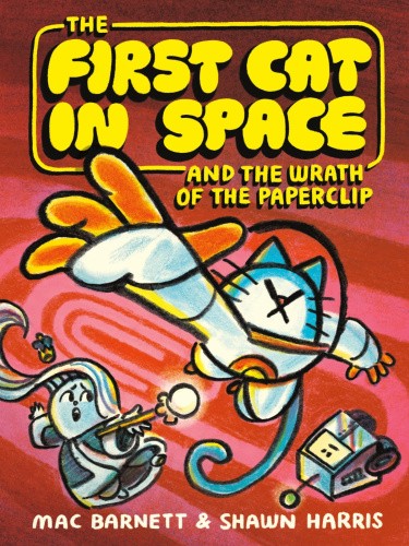 The First Cat in Space and the Wrath of the Paperclip (First Cat in Space The)