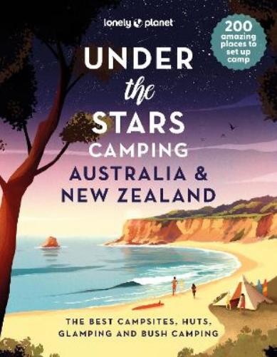 Lonely Planet Under the Stars Camping Australia and New Zeala (Copertina rigida)