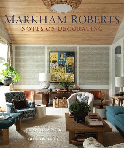Markham Roberts: Notes on Decorating by Markham Roberts [Hardback]