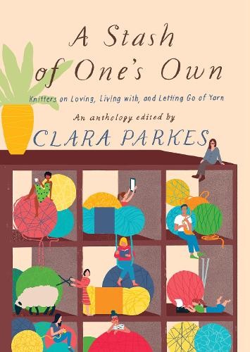 Clara Parkes A Stash of One's Own: Knitters on Loving, Living with,  (Tascabile)