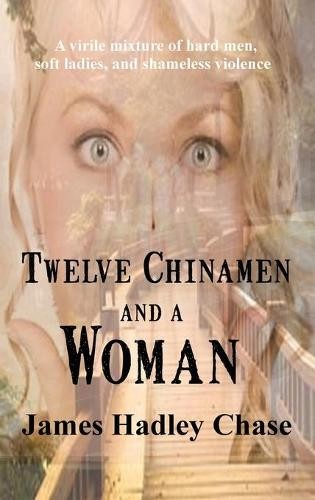 James Hadley Chase Twelve Chinamen and a Woman (Copertina rigida)