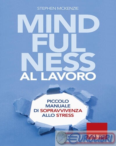 9788859016977 MCKENZIE MINDFULNESS AL LAVORO ERICKSON
