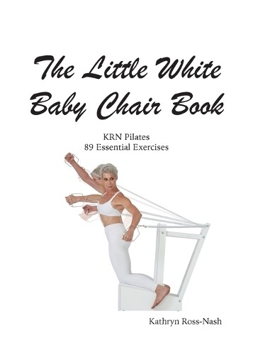 Kathryn M Ross- The Little White Baby Chair Book KRN Pilates 89 Esse (Tascabile)