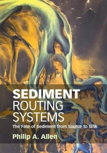 Sediment Routing Systems: The Fate of Sediment from Source to Sink [Hardback]
