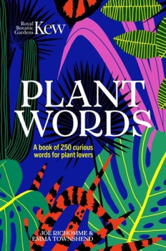 Kew - Plant Words: A book of 250 curious words for plant lovers [Hardback]
