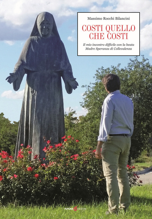 Costi quello che costi. Il mio incontro difficile con la beata Ma