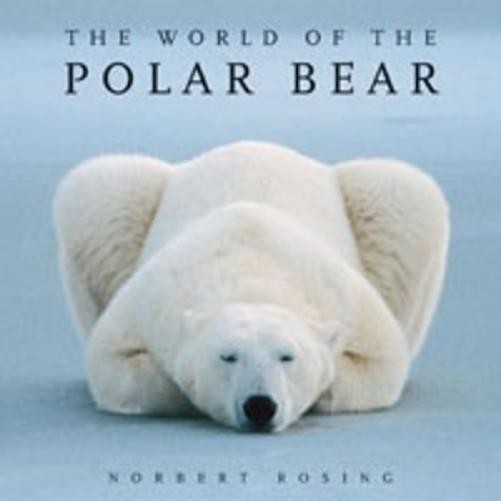 Norbert Rosing World of the Polar Bear (Tascabile)