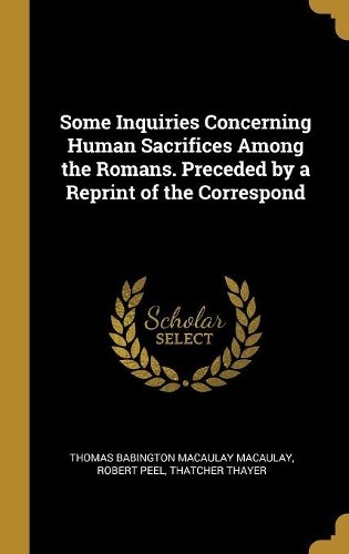 Robert Peel Tha Some Inquiries Concerning Human Sacrifices Am (Copertina rigida)