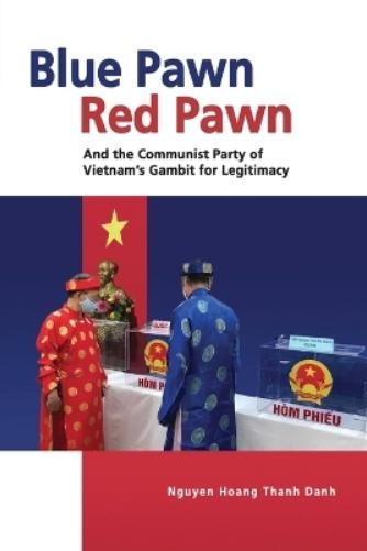 Nguyen Hoang Th Blue Pawn, Red Pawn and the Communist Party of Vietn (Tascabile)
