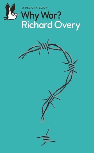 Richard Overy Why War? (Tascabile) Pelican Books