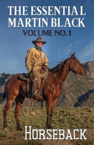 The Essential Martin Black, Volume No. 1: Horseback (Essential Martin Black The)