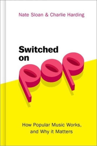 Switched On P: How Popular Music Works, and Why it Matters by Nate Sloan