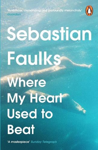 Where My Heart Used to Beat by Sebastian Faulks [Paperback]