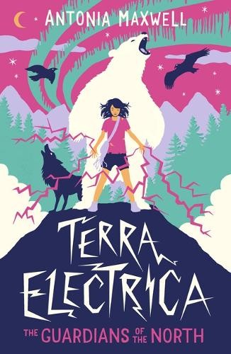 Antonia Maxwell Terra Electrica: The Guardians of the North (Tascabile)